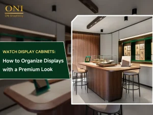 Watch Display Cabinets: How to Organize Displays with a Premium Look